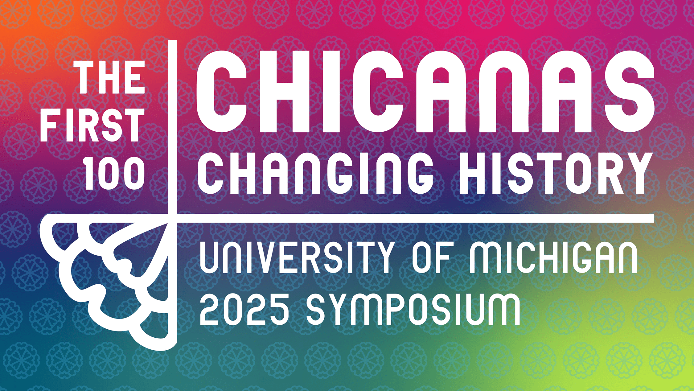 Chicanas Changing History: The First 100 Symposium