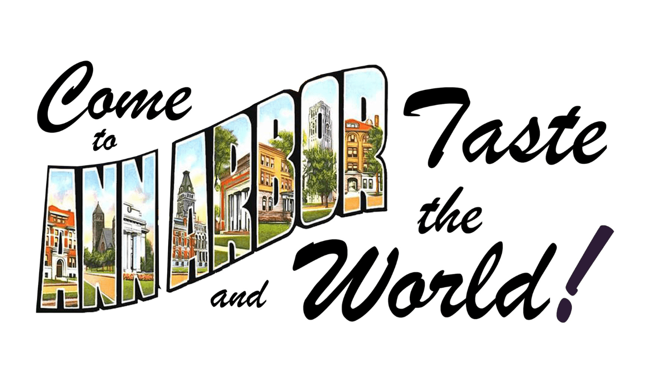 Come to Ann Arbor and Taste the World!