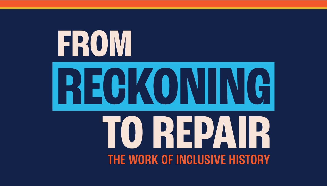 From Reckoning to Repair: The Work of Inclusive History Symposium